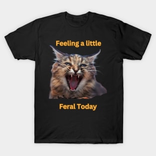 Feeling a little Feral Today T-Shirt